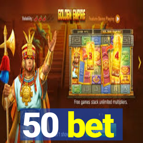 50 bet